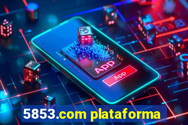 5853.com plataforma